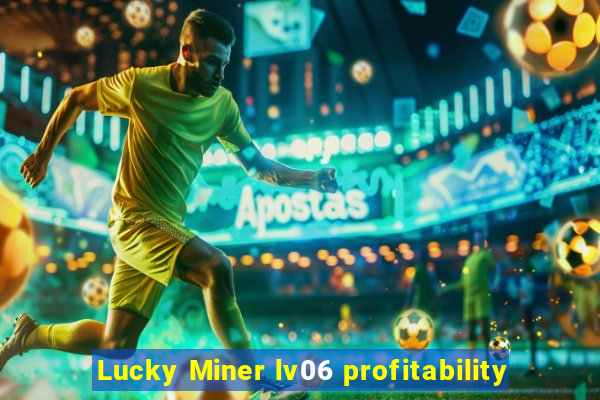 Lucky Miner lv06 profitability